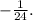 - \frac{1}{24} .