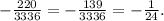 - \frac{220}{3336} = - \frac{139}{3336} = - \frac{1}{24} .