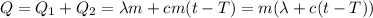 Q=Q_1+Q_2=\lambda m +cm(t-T)=m(\lambda+c(t-T))