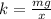 k=\frac{mg}{x}