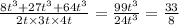 \frac{8t^{3} + 27 {t}^{3} + 64 {t}^{3} }{2t \times 3t \times 4t} = \frac{99 {t}^{3} }{24 {t}^{3} } = \frac{33}{8}