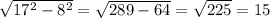 \sqrt{17^2-8^2}=\sqrt{289-64}=\sqrt{225} = 15