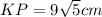 KP=9\sqrt{5} cm