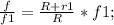 \frac{f}{f1}=\frac{R+r1}{R}*f1;\\