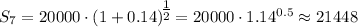 S_7=20000\cdot (1+0.14)^\big{\frac{1}{2}}=20000\cdot 1.14^{0.5}\approx 21448