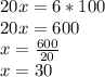 20x=6*100\\20x=600\\x=\frac{600}{20} \\x=30