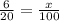 \frac{6}{20} =\frac{x}{100}