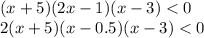 (x+5)(2x-1)(x-3)<0\\2(x+5)(x-0.5)(x-3)<0