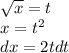 \sqrt{x} =t \\ x=t^2 \\ dx=2tdt