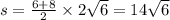 s = \frac{6 + 8}{2} \times 2\sqrt{6} = 14 \sqrt{6}