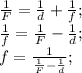 \frac{1}{F}=\frac{1}{d}+\frac{1}{f};\\ \frac{1}{f}=\frac{1}{F}-\frac{1}{d};\\ f=\frac{1}{\frac{1}{F}-\frac{1}{d}};\\