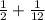 \frac{1}{2} + \frac{1}{12}