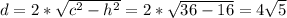 d=2*\sqrt{c^2-h^2}=2*\sqrt{36-16}=4\sqrt{5}