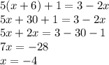 5(x + 6) + 1 = 3 - 2x \\ 5x + 30 + 1 = 3 - 2x \\ 5x + 2x = 3 - 30 - 1 \\ 7x = - 28 \\ x = - 4