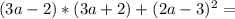 (3a-2)*(3a+2)+(2a-3)^2=