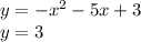 y=-x^2-5x+3\\ y=3