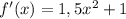 f'(x)=1,5x^2+1