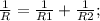 \frac{1}{R}=\frac{1}{R1}+\frac{1}{R2};\\