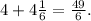 4+4\frac{1}{6}=\frac{49}{6}.