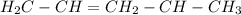 H_{2}C-CH=CH_{2}-CH-CH_{3} 