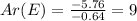 Ar(E)=\frac{-5.76}{-0.64}=9