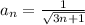 a_{n}= \frac{1}{\sqrt{3n+1}}