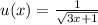 u(x)= \frac{1}{\sqrt{3x+1}}