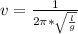 v = \frac{1}{2\pi*\sqrt{\frac{l}{g}}}