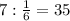 7:\frac{1}{6}=35