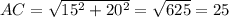 AC=\sqrt{{15^{2}}+{20^{2}}}=\sqrt{625}=25