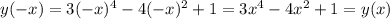 y(-x)=3(-x)^4-4(-x)^2+1=3x^4-4x^2+1=y(x)