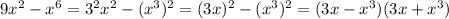 9x^{2} -x^{6} =3^{2} x^{2} -(x^{3} )^{2} =(3x)^{2} -(x^{3} )^{2}=(3x-x^{3} )(3x+x^{3} )