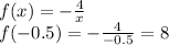 f(x)=-\frac{4}{x}\\f(-0.5)=-\frac{4}{-0.5}=8