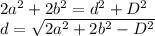 2a^2+2b^2 = d^2 + D^2 \\ d = \sqrt{2a^2+2b^2-D^2}