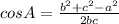 cosA= \frac{b^2+c^2-a^2}{2bc}