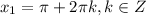 x_1=\pi +2\pi k,k \in Z