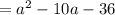 =a^2-10a-36