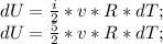 dU=\frac{i}{2}*v*R*dT;\\ dU=\frac{5}{2}*v*R*dT;\\