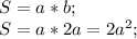 S=a*b;\\ S=a*2a=2a^2;\\