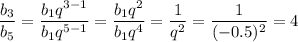 \dfrac{b_3}{b_5}=\dfrac{b_1q^{3-1}}{b_1q^{5-1}}=\dfrac{b_1q^2}{b_1q^4}=\dfrac{1}{q^2}=\dfrac{1}{(-0.5)^2}=4