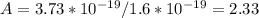 A=3.73*10 ^{-19} /1.6*10 ^{-19} =2.33