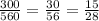 \frac{300}{560}=\frac{30}{56}=\frac{15}{28}