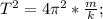 T^2=4\pi^2*\frac{m}{k};\\