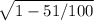 \sqrt{1-51/100}