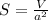 S=\frac{V}{a^2}