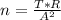 n=\frac{T*R}{A^2}