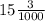 15 \frac{3}{1000}