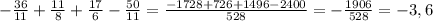 -\frac{36}{11}+\frac{11}{8}+\frac{17}{6}-\frac{50}{11}=\frac{-1728+726+1496-2400}{528}=-\frac{1906}{528}=-3,6