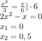 \frac{x^{2}}{3}=\frac{x}{6}|\cdot6\\2x^{2}-x=0\\x_{1}=0\\x_{2}=0,5