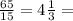 \frac{65}{15}=4\frac{1}{3}=